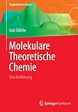 Molekulare Theoretische Chemie: Eine Einführung (Studienbücher Chemie)