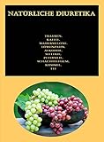 Natürliche Diuretika: Trauben, Kaffee, Wassermelone, Löwenzahn, Alkohol, Sellerie, Petersilie, Schachtelhalm, Kümmel, T