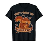 I Talk To Squirrels Design Spruch Süßes Nüsse Eichhörnchen T-S