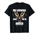 Mei Lederhosn trogt no da Hirsch Lederhose Ersatz lustig T-S