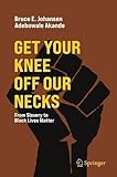 Get Your Knee Off Our Necks: From Slavery to Black Lives M