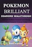 Pokemon Brilliant Diamond Walkthrough: Pokémon Brilliant Diamond and Shining Pearl Complete Strategy Guide (English Edition)