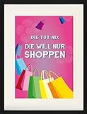 1art1 Shopping - Die TUT Nix, Die Will Nur Shoppen, Pink Gerahmtes Bild Mit Edlem Passepartout | Wand-Bilder | Kunstdruck Poster Im Bilderrahmen 80 x 60