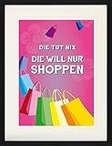 1art1 Shopping - Die TUT Nix, Die Will Nur Shoppen, Pink Gerahmtes Bild Mit Edlem Passepartout | Wand-Bilder | Kunstdruck Poster Im Bilderrahmen 80 x 60