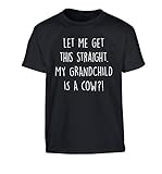 Flox Creative T-Shirt für Kinder, Aufschrift 'Let me get this straight my grandchild is a Cow?', Alter 3-4 12-14 Gr. 5-6 Jahre, Schw