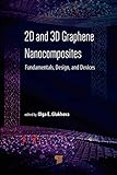 2D and 3D Graphene Nanocomposites: Fundamentals, Design, and D