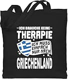 Länder Fahnen und Flaggen - Ich brauche keine Therapie Ich muss einfach nur nach Griechenland - weiß - Unisize - Schwarz - griechenland geschenk - WM101 - Stoffbeutel aus Baumwolle Jutebeutel lang