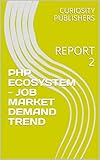 PHP ECOSYSTEM - JOB MARKET DEMAND TREND: REPORT 2 (English Edition)