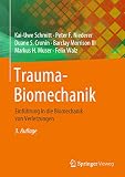 Trauma-Biomechanik: Einführung in die Biomechanik von Verletzung