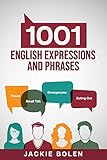 1001 English Expressions and Phrases: Common Sentences and Dialogues Used by Native English Speakers in Real-Life Situations (Learn to Speak English, Band 4)