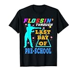 Flossing Through Last Day Of Pre-Sool Funny T-S
