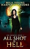 All Shot to Hell: A Demon Romance (Sin Demons, Band 3)