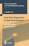 Low Dose Exposures in the Environment: Dose-Effect Relations and Risk Evaluation (Ethics of Science and Technology Assessment, 23, Band 23)