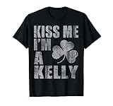 Kiss Me I 'm A Kelly Irish Familie Heritage Shirt St Patrick T-S