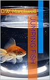 Jumping Fish: D.W. Marchwell (English Edition)