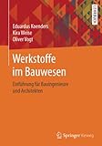 Werkstoffe im Bauwesen: Einführung für Bauingenieure und Architek