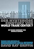 Der mysteriöse Einsturz von World Trade Center 7: Warum der offizielle Abschlußbericht zum 11. September unw