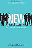 The New Social Learning: A Guide to Transforming Organizations Through Social M