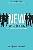 The New Social Learning: A Guide to Transforming Organizations Through Social M