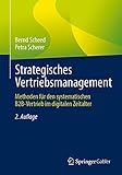 Strategisches Vertriebsmanagement: Methoden für den systematischen B2B-Vertrieb im digitalen Z