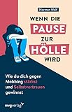 Wenn die Pause zur Hölle wird: Wie du dich gegen Mobbing stärkst und Selbstvertrauen gew