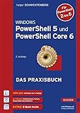 Windows PowerShell 5 und PowerShell Core 6: Das Praxisbuch: Das Praxisbuch. E-Book