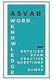 ASVAB Word Knowledge : DETAILED EXAM PRACTICE QUESTIONS & DUMPS LATEST VERSION (English Edition)