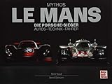 Mythos Le Mans: Die Porsche-Sieger. Autos - Technik - F