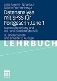 Datenanalyse mit SPSS für Fortgeschrittene 1: Datenaufbereitung und uni- und bivariate Statistik