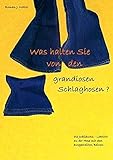 Was halten Sie von den grandiosen Schlaghosen?: Die Jubiläums - Lektüre zu der Hose mit den ausgestellten B