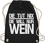 Shirtracer Frauen Geschenk Damen - Die tut nix die will nur Wein Vintage - weiß - Unisize - Schwarz - Die tut nix die will nur Wein - WM110 - Turnbeutel und Stoffbeutel aus Baumw