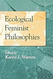 Ecological Feminist Philosophies (A Hypatia Book)
