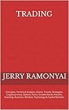 Trading: Principles, Technical Analysis, Charts, Trends, Strategies, Cryptocurrency, Options, Forex, Growth Stocks, Futures, Investing, Business, Wisdom, ... & Capital Markets. (English Edition)