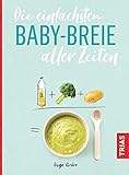 Die einfachsten Babybreie aller Zeiten (Die einfachsten aller Zeiten)
