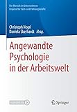 Angewandte Psychologie in der Arbeitswelt (Der Mensch im Unternehmen: Impulse für Fach- und Führungskräfte)