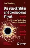 Die Vorsokratiker und die moderne Physik: Vom Wesen und Werden einer strengen W