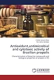 Antioxidant,antimicrobial and cytotoxic activity of Brazilian propolis: Characterization of bioactive compounds and biological properties of propolis in RS