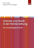 Grenzen und Strafe in der Heimerziehung: Eine sozialpädagogische S
