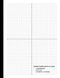 Grid Paper Notebook: Graph Paper With X And Y Axis, Coordinate Notebook, 4-Quadrants, 4 Squares Per Inch | 55 Sheets (110 Pages), Large 8-1/2 x 11 ... Sided | For Math Algebra Science S