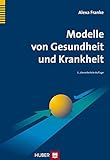 Modelle von Gesundheit und Krankheit: Lehrbuch Gesundheitsw