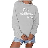 Eogrokerr Sweatshirts für Damen, lustig bedruckt, locker, lässiges Langarm-Top, Pullover mit Aufschrift 'Yes I'm Cold Me', 24:7, bedruckte Blusen-Shirt, grau, 42