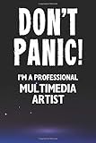 Don't Panic! I'm A Professional Multimedia Artist: Customized 100 Page Lined Notebook Journal Gift For A Busy Multimedia Artist : Far Better Than A Throw Away Greeting C