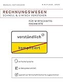 Rechnungswesen schnell & einfach verstehen: Für Wirtschaftsfachw