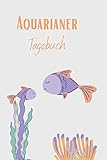 Aquarianer Tagebuch: Aquarium Tagebuch A5 – Aquarianer Logbuch zum Ausfüllen und Gestalten I Wasserwechsel Fischarten Futterplan Fische Zierfische I Geschenk fü