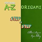 Professional A-z Step-by-step Children's Origami Paper Folding (English Edition)