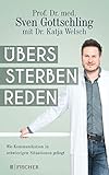 Übers Sterben reden: Wie Kommunikation in schwierigen Situationen geling