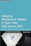 Keeping Windows 8 Tablets in Sync with SQL Server 2012: Private and Hybrid Cloud Solutions for the Mobile Enterprise (English Edition)
