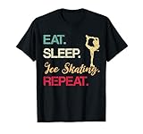 Eiskunstlauf Winter Schlittschuh Eat Sleep Skate Repeat T-S