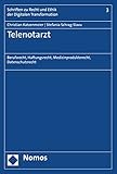 Telenotarzt: Berufsrecht, Haftungsrecht, Medizinprodukterecht, Datenschutzrecht (Schriften zu Recht und Ethik der Digitalen Transformation 3)