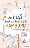 Zu Fuß durch die Hansestadt Hamburg: 12 Spaziergäng